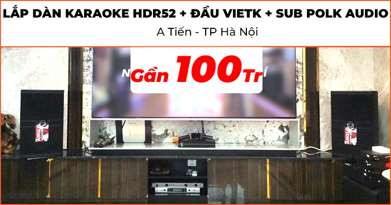 Lắp đặt Dàn karaoke cao cấp HDR52 kết hợp đầu VietK và Sub Polk Audio trị giá gần 100 triệu đồng cho anh Tiến ở xã Đa Tốn, huyện Gia Lâm, Hà Nội (Wharfedale Anglo E12, JKaudio X6000 Plus, H2600, K800, Polk Audio HTS12, VietK Pro 4TB, KIWI S803A)