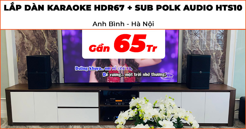 Lắp đặt Dàn karaoke HDR67 kết hợp sub Polk Audio HTS10 trị giá gần 65 triệu đồng cho anh Bình ở Quận Đống Đa, Hà Nội (Wharfedale WH10 NEO, JKaudio X6000 Plus, H2600, B9, sub Polk Audio HTS10)