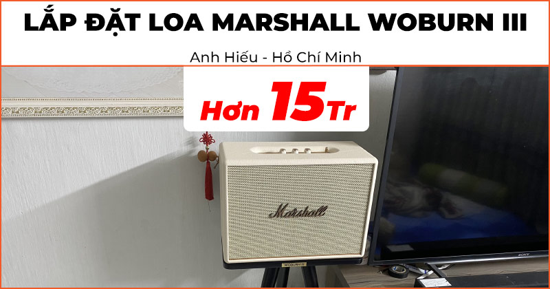 Lắp đặt Loa Marshall Woburn 3 trị giá hơn 15 triệu đồng cho anh Hiếu ở Quận Vò Gấp, Tp.Hồ Chí Minh