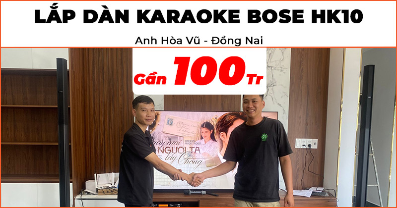 Lắp đặt Dàn karaoke Bose HK10 trị giá gần 100 triệu đồng cho anh Hòa Vũ ở Huyện Thống Nhất, Đồng Nai (Bose L1 Pro 8, JKaudio X9900 Pro, K800)