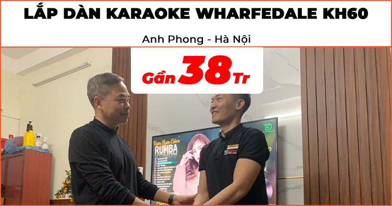 Hoàn thiện dàn karaoke Wharfedale KH60 trị giá gần 38 triệu đồng cho anh Phong ở Thanh Trì, Hà Nội (Wharfedale Sigma X10, sub Paramax SW-1800, JKaudio X3000 Pro, H2600, B3 Plus)